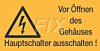 Vor Öffnen des Gehäuses Hauptschalter ausschalten